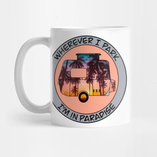 Wherever I park I’m In Paradise Mug